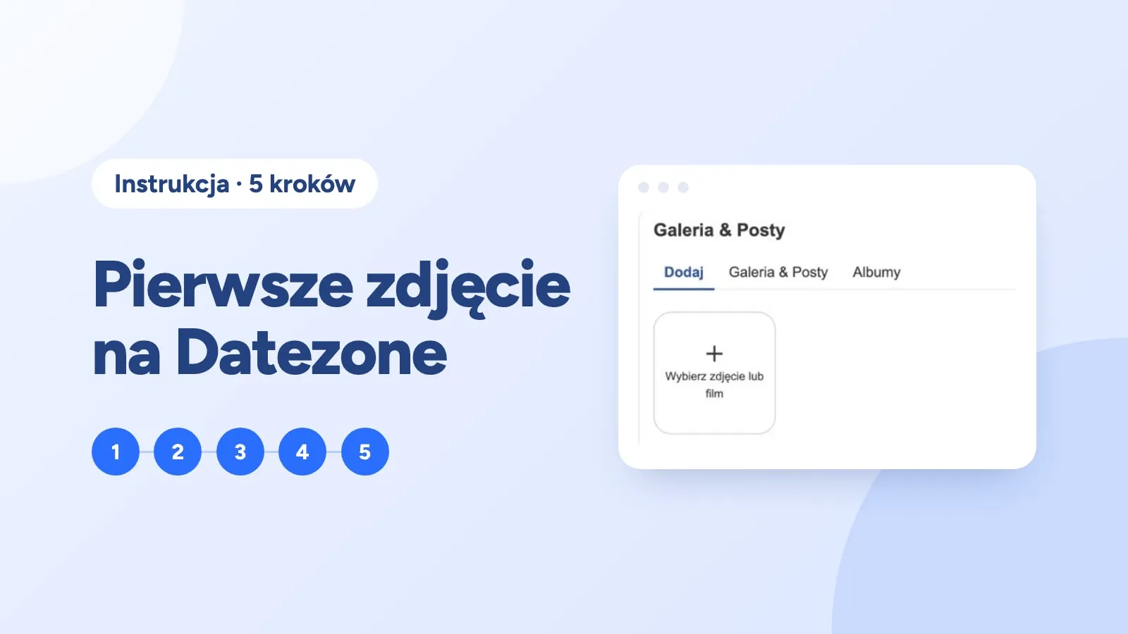 Okładka instrukcji: karta Dodaj z polem Wybierz zdjęcie lub film w panelu Galeria & Posty serwisu Datezone